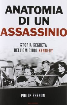 Anatomia di un assassinio. Storia segreta dell'omicidio Kennedy