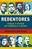 Redentores : ideas y poder en América Latina (Biografías y Memorias)