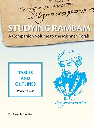 Studying Rambam. A Companion Volume to the Mishneh Torah.: Tables and Outlines. Volume 1.