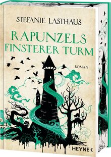 Rapunzels finsterer Turm: Mit farbig gestaltetem Buchschnitt – nur in limitierter Erstauflage der gedruckten Ausgabe. Roman