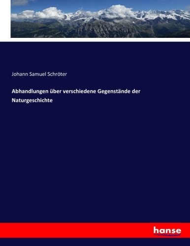 Abhandlungen über verschiedene Gegenstände der Naturgeschichte
