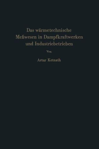 Das wärmetechnische Meßwesen in Dampfkraftwerken und Industriebetrieben