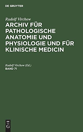 Rudolf Virchow: Archiv für pathologische Anatomie und Physiologie und für klinische Medicin. Band 71: VIRCHOWA-B, 7, 1