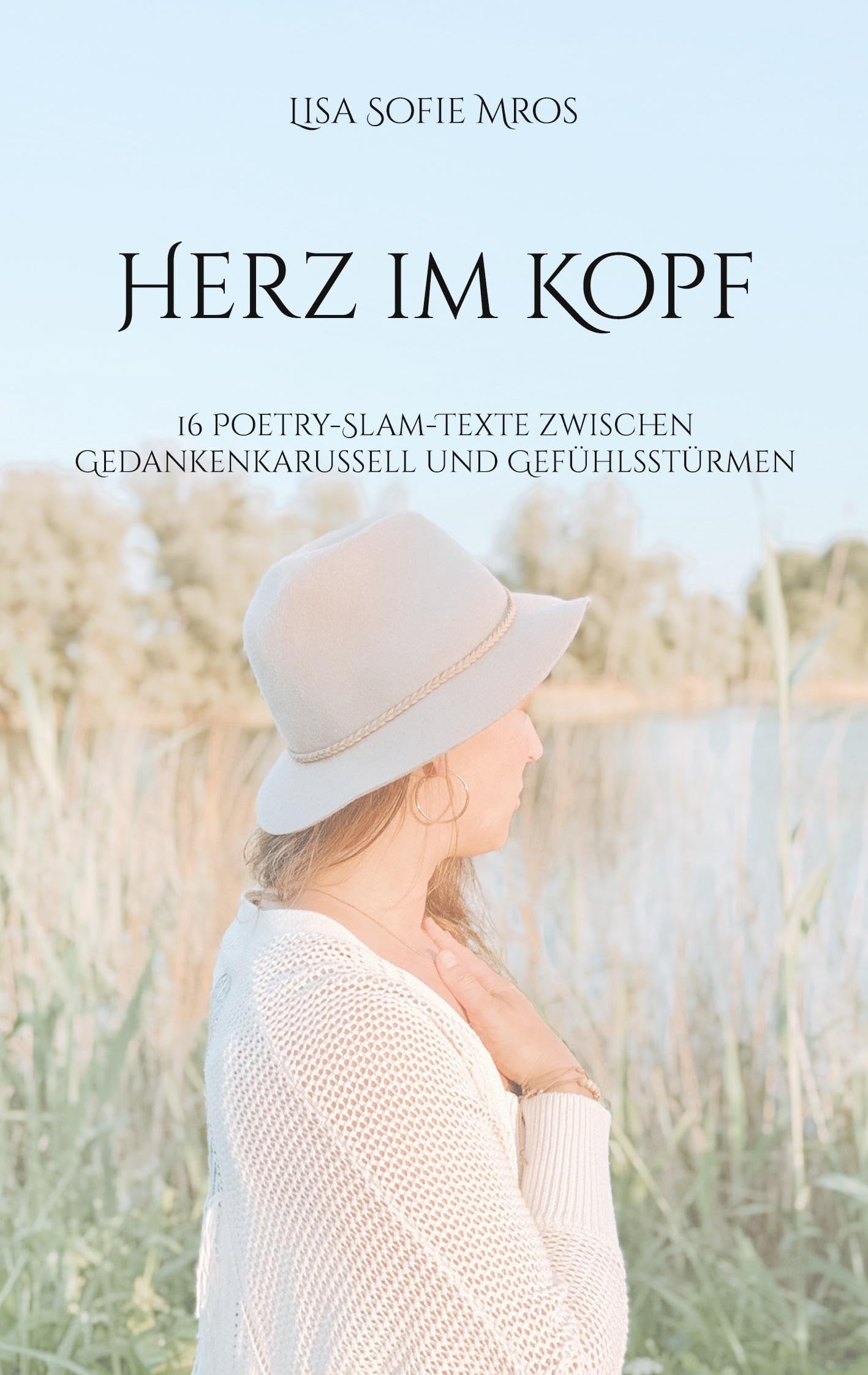 Herz im Kopf: 16 Poetry-Slam-Texte zwischen Gedankenkarussell und Gefühlsstürmen
