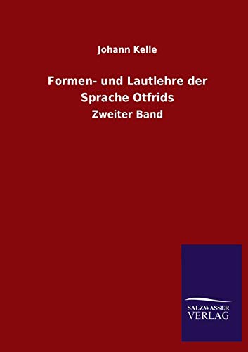 Formen- und Lautlehre der Sprache Otfrids: Zweiter Band
