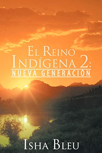 El Reino Indígena 2:: Nueva Generación: Nueva Generaci N