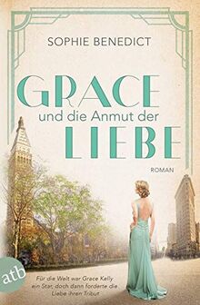 Grace und die Anmut der Liebe: Roman (Mutige Frauen zwischen Kunst und Liebe, Band 13)