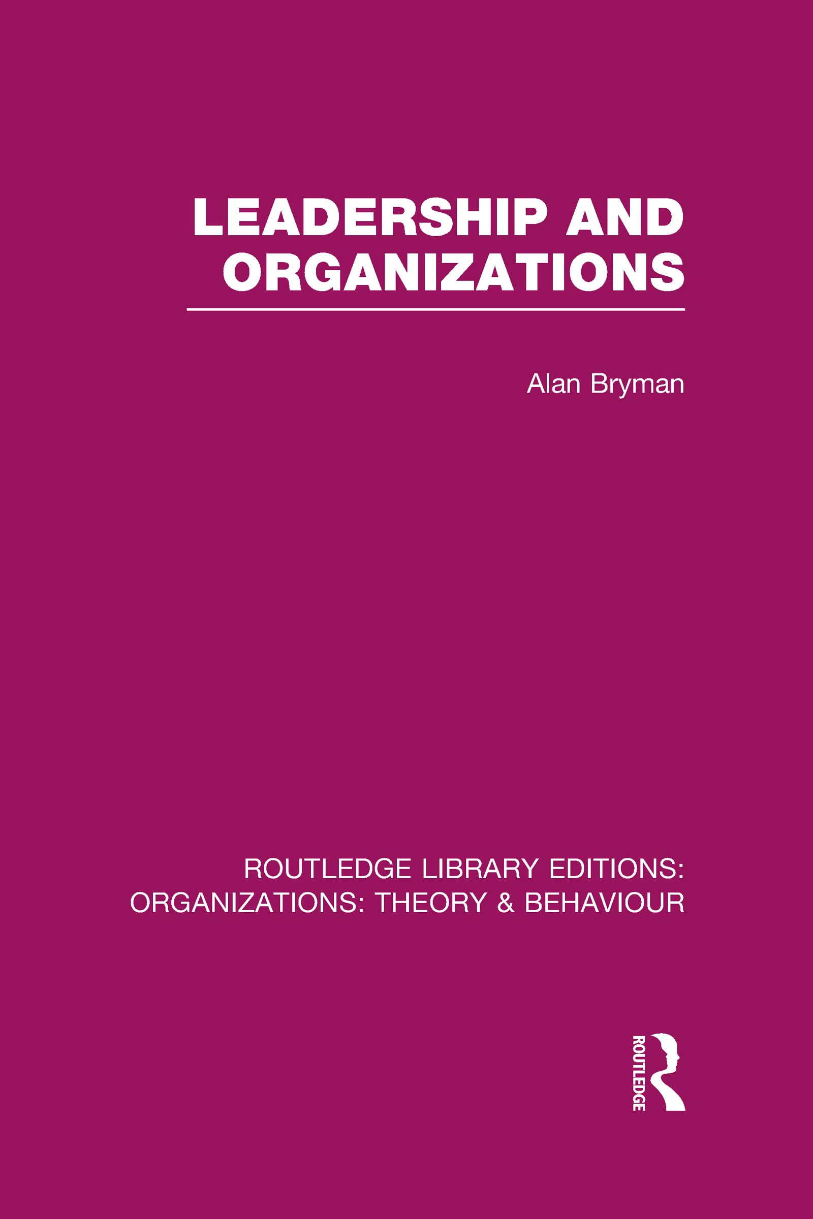 Leadership and Organizations (RLE: Organizations) (Routledge Library Editions: Organizations, Band 5)