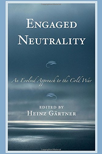 Engaged Neutrality: An Evolved Approach to the Cold War