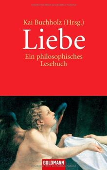 Liebe: Ein philosophisches Lesebuch