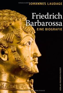 Friedrich Barbarossa: Eine Biografie