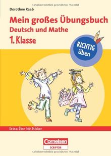 RICHTIG üben - Mein großes Übungsbuch Deutsch und Mathe 1. Klasse - Cornelsen Scriptor
