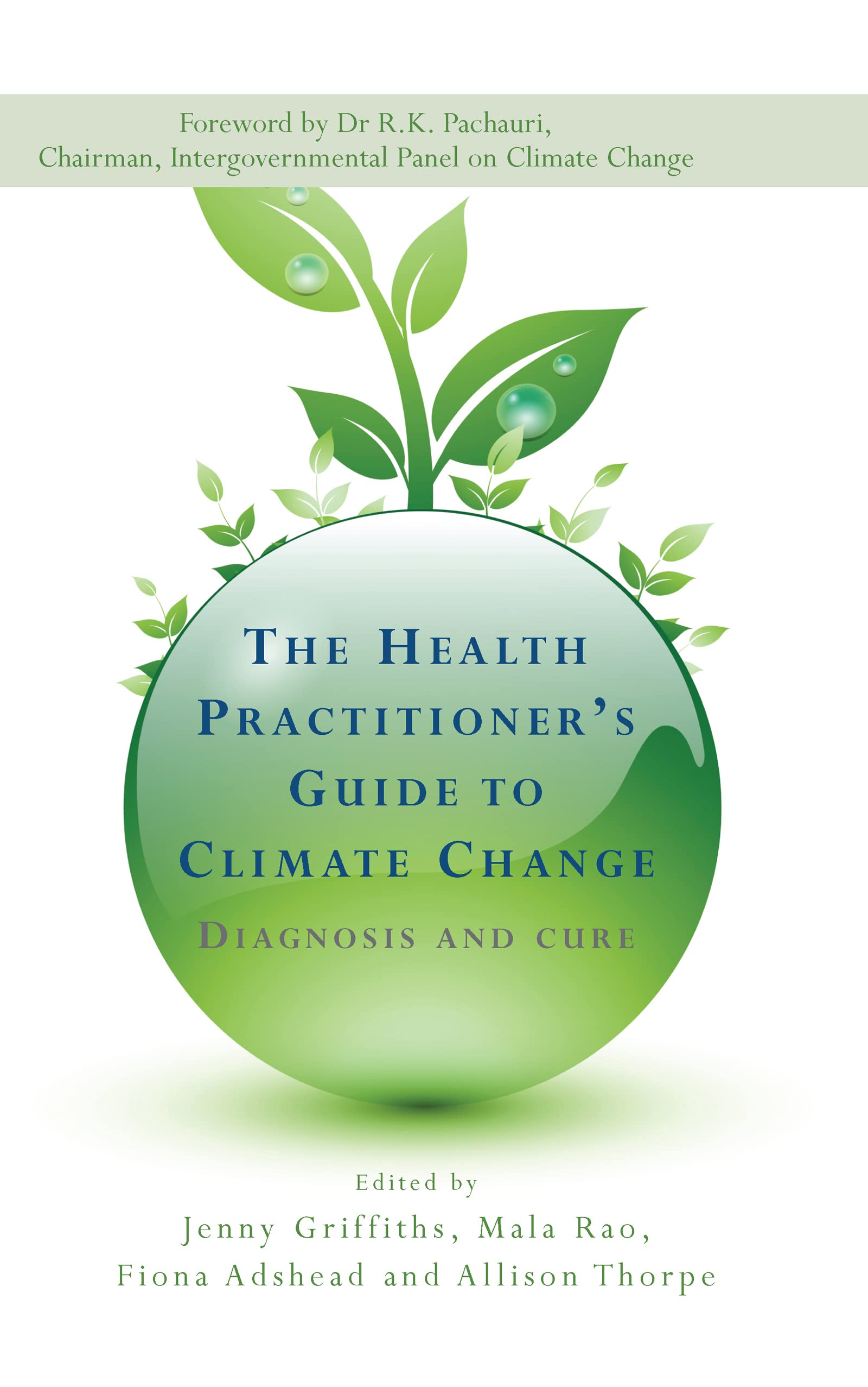 The Health Practitioner's Guide to Climate Change: Diagnosis and Cure (Earthscan: Climate)