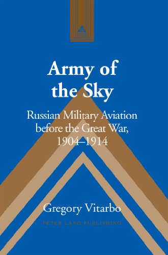 Army of the Sky: Russian Military Aviation before the Great War, 1904-1914 (Studies in Modern European History)