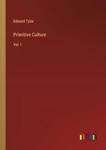 Primitive Culture: Vol. I