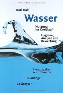 Wasser. Nutzung im Kreislauf. Hygiene, Analyse und Bewertung