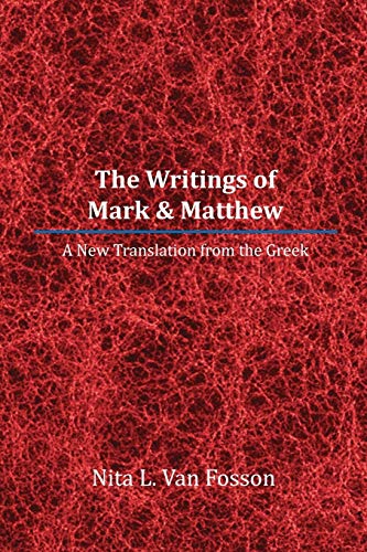 The Writings of Mark & Matthew: A New Translation From The Greek