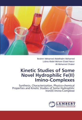 Kinetic Studies of Some Novel Hydrophilic Fe(II) Imino-Complexes: Synthesis, Characterization, Physico-chemical Properties and Kinetic Studies of Some Hydrophilic Iron(II) Imino-Complexe
