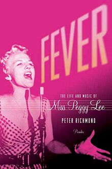 Fever: The Life and Music of Miss Peggy Lee