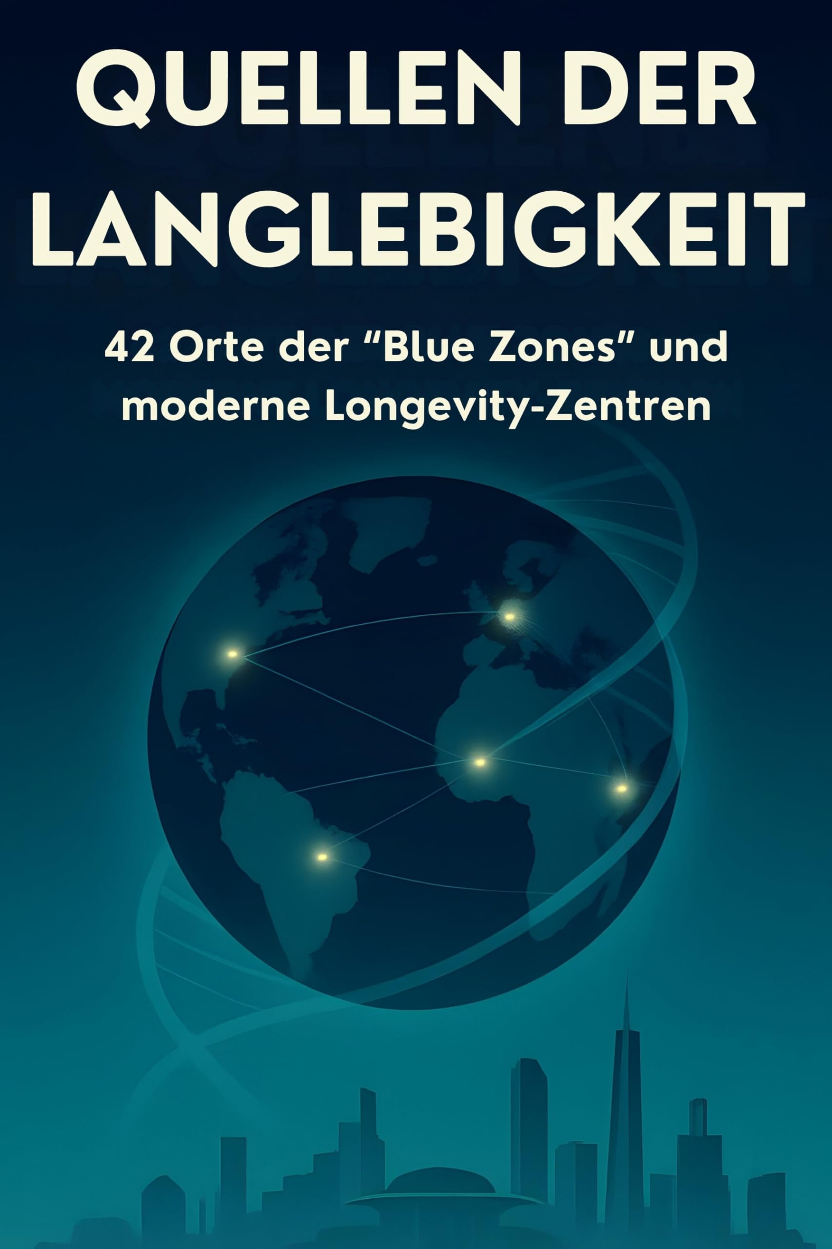 Quellen der Langlebigkeit: 42 Orte der Blue Zones und moderne Longevity-Zentren.