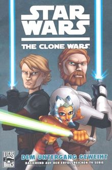 Star Wars: The Clone Wars (zur TV-Serie) Band 1: Dem Untergang geweiht