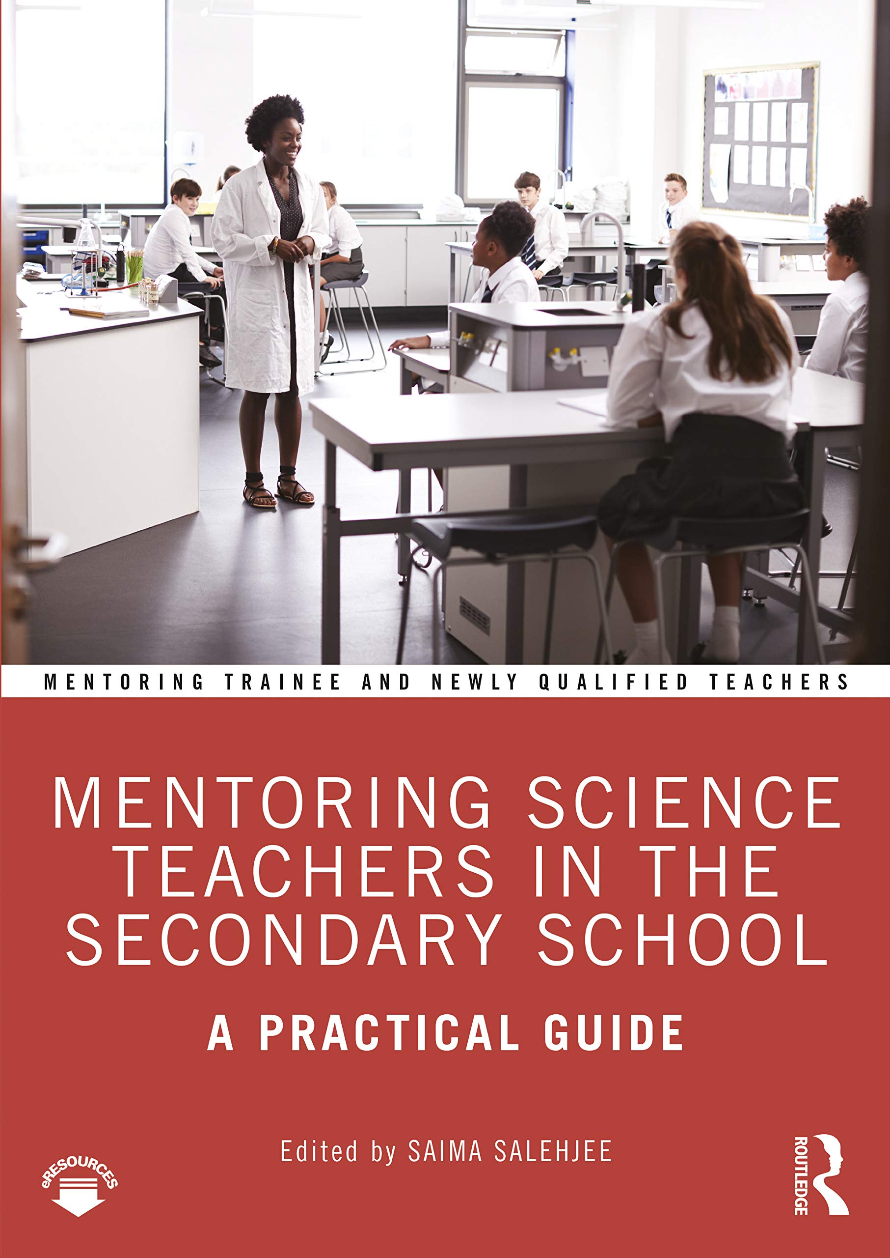 Mentoring Science Teachers in the Secondary School: A Practical Guide (Mentoring Trainee and Newly Qualified Teachers)