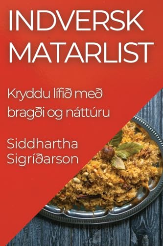 Indversk Matarlist: Kryddu lífið með bragði og náttúru