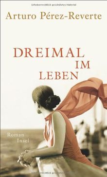 Dreimal im Leben: Roman von Pérez-Reverte, Arturo | Buch | Zustand sehr gut