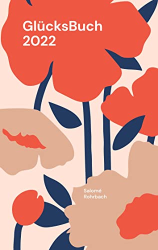 GlücksBuch 2022: Finde Dein persönliches Glück (Glücksbuch jährlich)