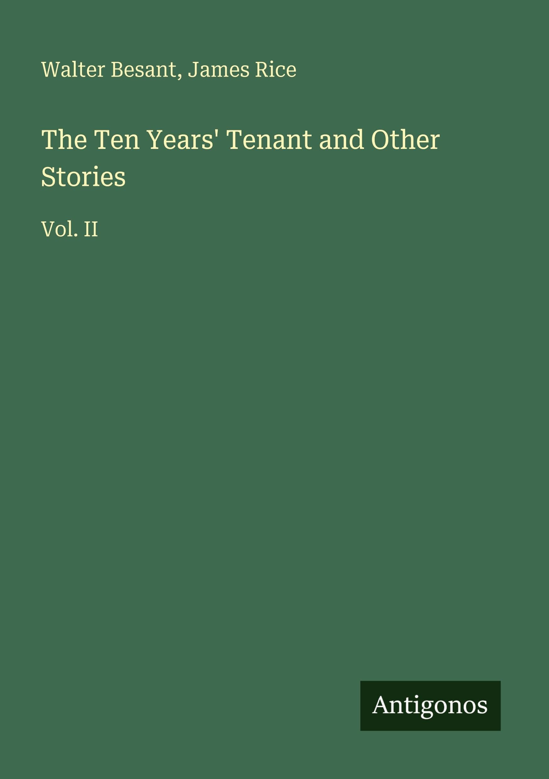 The Ten Years' Tenant and Other Stories: Vol. II