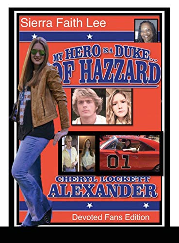 MY HERO IS A DUKE...OF HAZZARD DEVOTED FANS EDITION: SIERRA FAITH LEE