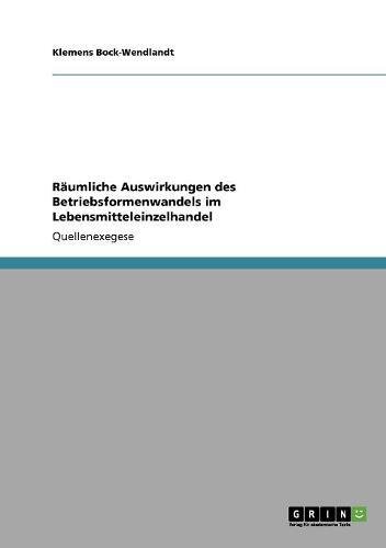 Räumliche Auswirkungen des Betriebsformenwandels im Lebensmitteleinzelhandel