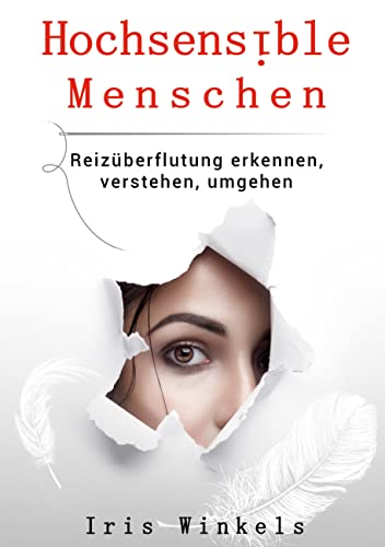 Hochsensible Menschen: Reizüberflutung erkennen, verstehen, umgehen