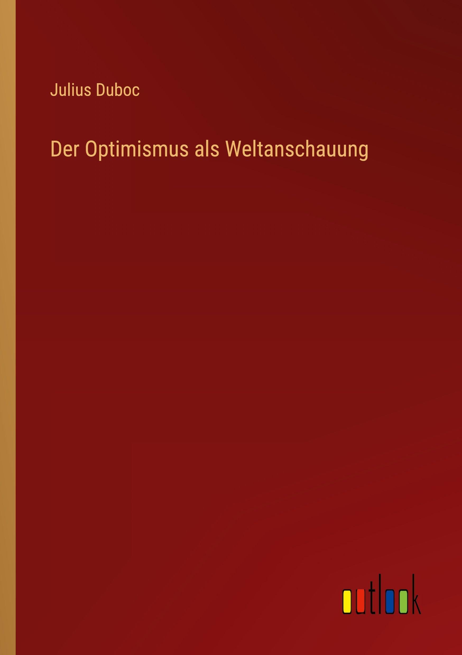 Der Optimismus als Weltanschauung