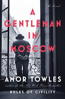 A Gentleman in Moscow: A Novel