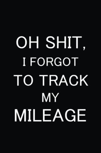unbekannt Oh Shit I Forgot To Track My Mileage, Auto Mileage Log Book, Gas Usage Logbook For Car, Maintenance Record, Trip Log, Fuel Log, Repairs Log