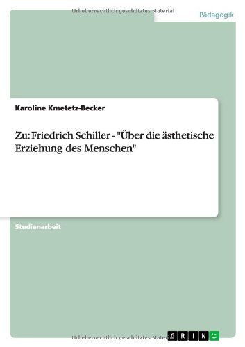Zu: Friedrich Schiller - Über die ästhetische Erziehung des Menschen