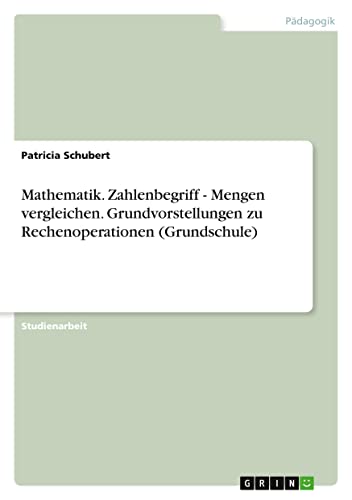 Mathematik. Zahlenbegriff - Mengen vergleichen. Grundvorstellungen zu Rechenoperationen (Grundschule)