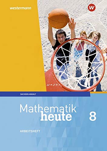 Mathematik heute - Ausgabe 2018 für Sachsen-Anhalt: Arbeitsheft 8 mit Lösungen
