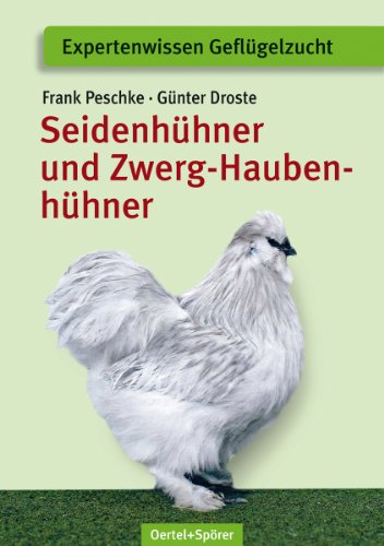 Expertenwissen Geflügelzucht   Seidenhühner und Zwerg-Haubenhühner - Frank Peschke Günter Droste Geheftet
