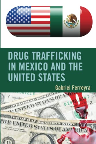 Drug Trafficking in Mexico and the United States
