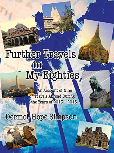 Further Travels in My Eighties: An Account of Nine Travels Abroad During the Years of 2013-2015
