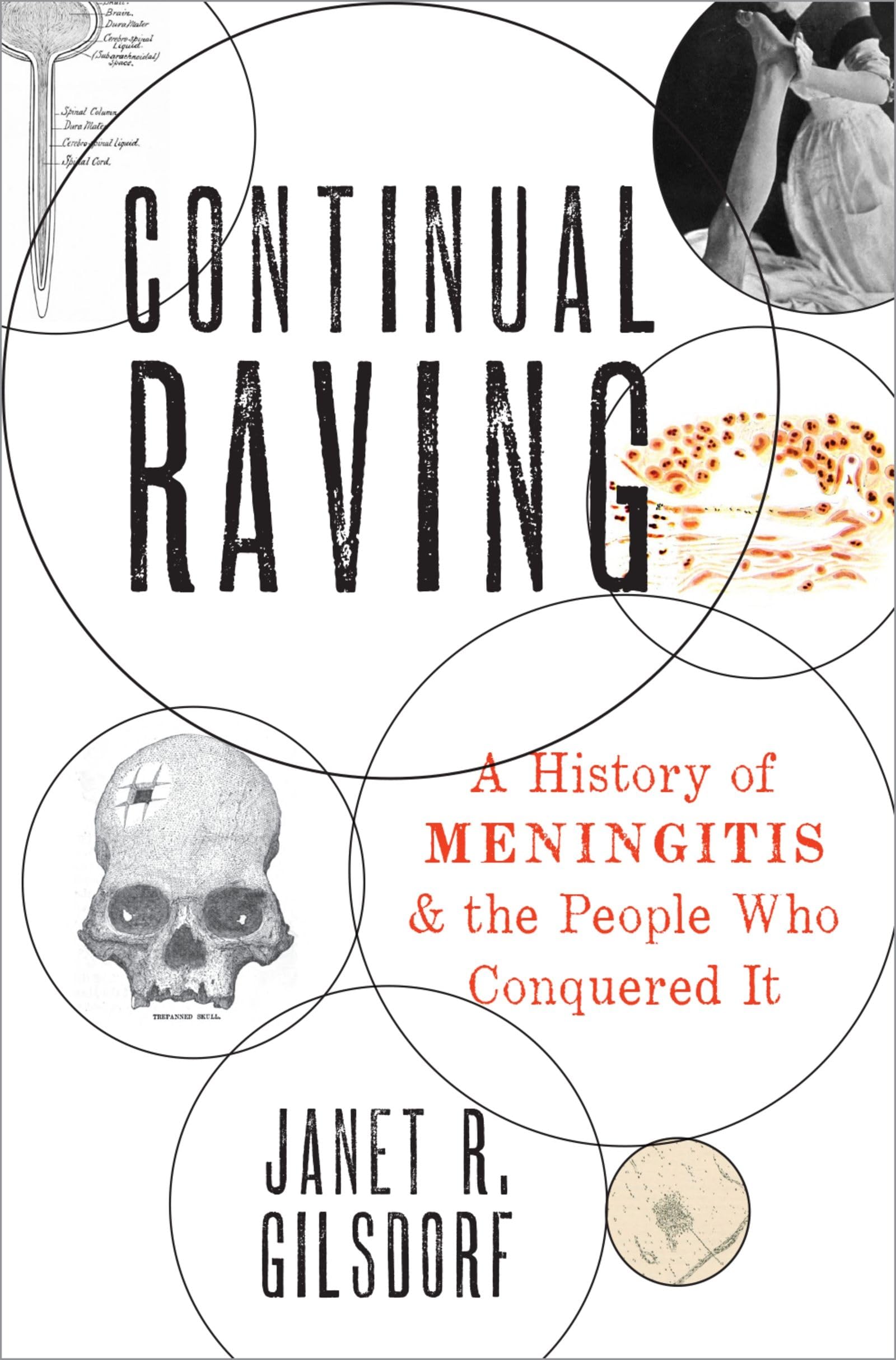 CONTINUAL RAVING C: A History of Meningitis and the People Who Conquered It