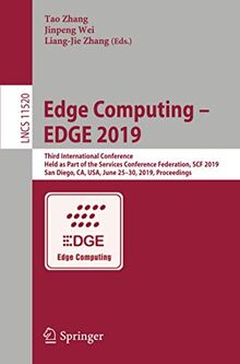 Edge Computing – EDGE 2019: Third International Conference, Held as Part of the Services Conference Federation, SCF 2019, San Diego, CA, USA, June ... Notes in Computer Science, Band 11520)
