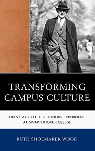 Transforming Campus Culture: Frank Aydelotte's Honors Experiment at Swarthmore College