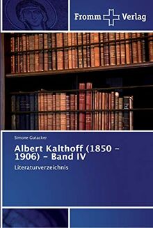 Albert Kalthoff (1850 -1906) - Band IV: Literaturverzeichnis