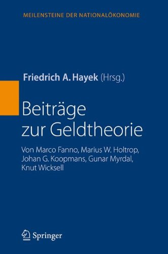 Beiträge zur Geldtheorie: von Marco Fanno, Marius W. Holtrop, Johan G. Koopmans, Gunar Myrdal, Knut Wicksell (Meilensteine der Nationalökonomie)