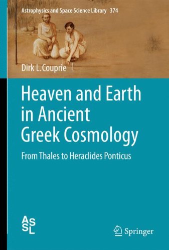 Heaven and Earth in Ancient Greek Cosmology: From Thales to Heraclides Ponticus (Astrophysics and Space Science Library, Band 374)