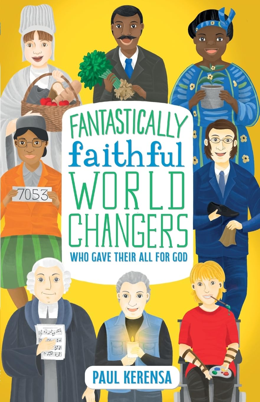 Fantastically Faithful World Changers Who Gave Their All for God (Fantastically Faithful People)
