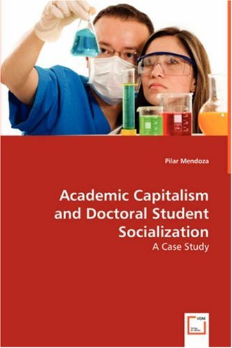 Academic Capitalism and Doctoral Student Socialization: A Case Study